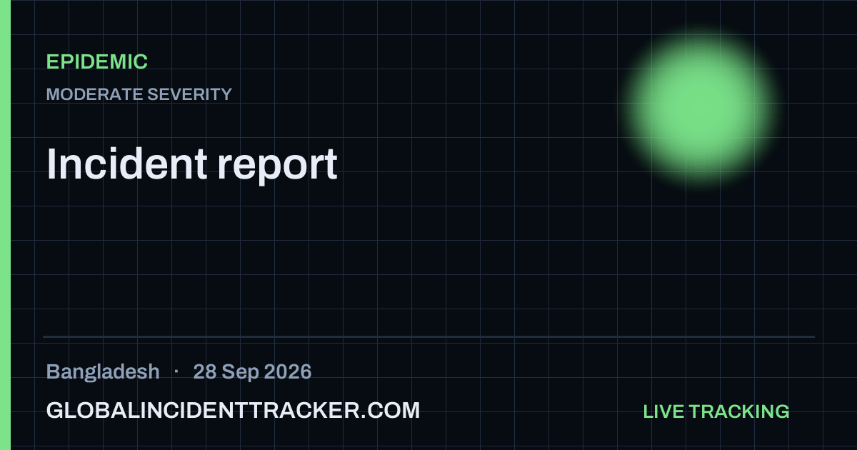 Epidemic incident in Bangladesh on 28 September 2026 — Global Incident Tracker report card