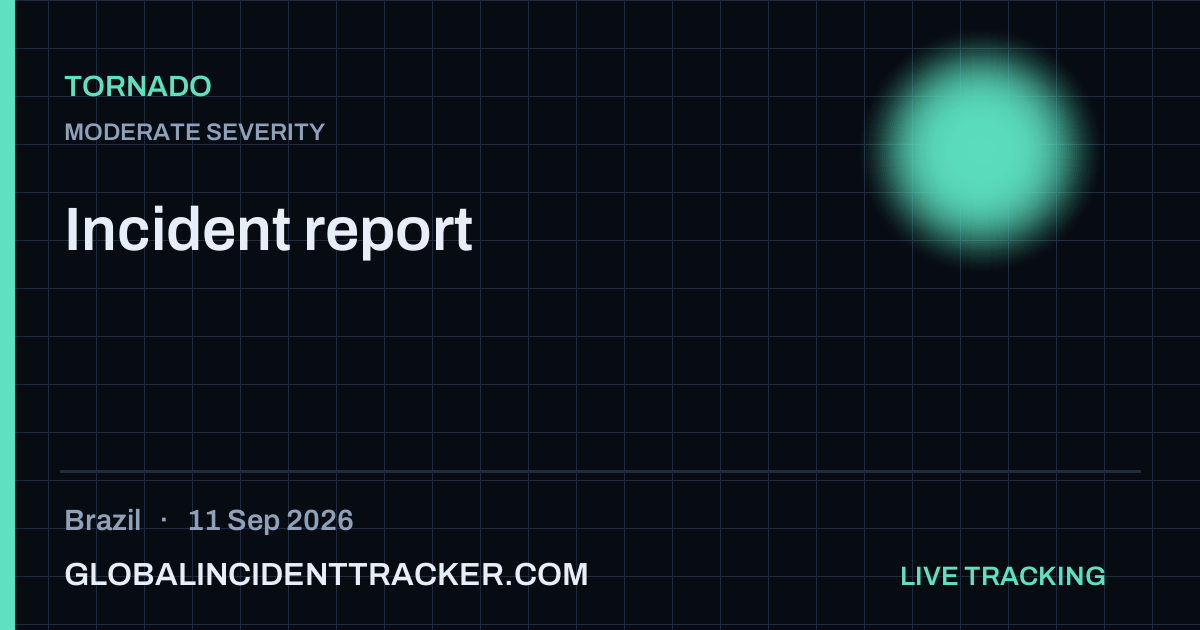 Tornado incident in Brazil on 11 September 2026 — Global Incident Tracker report card