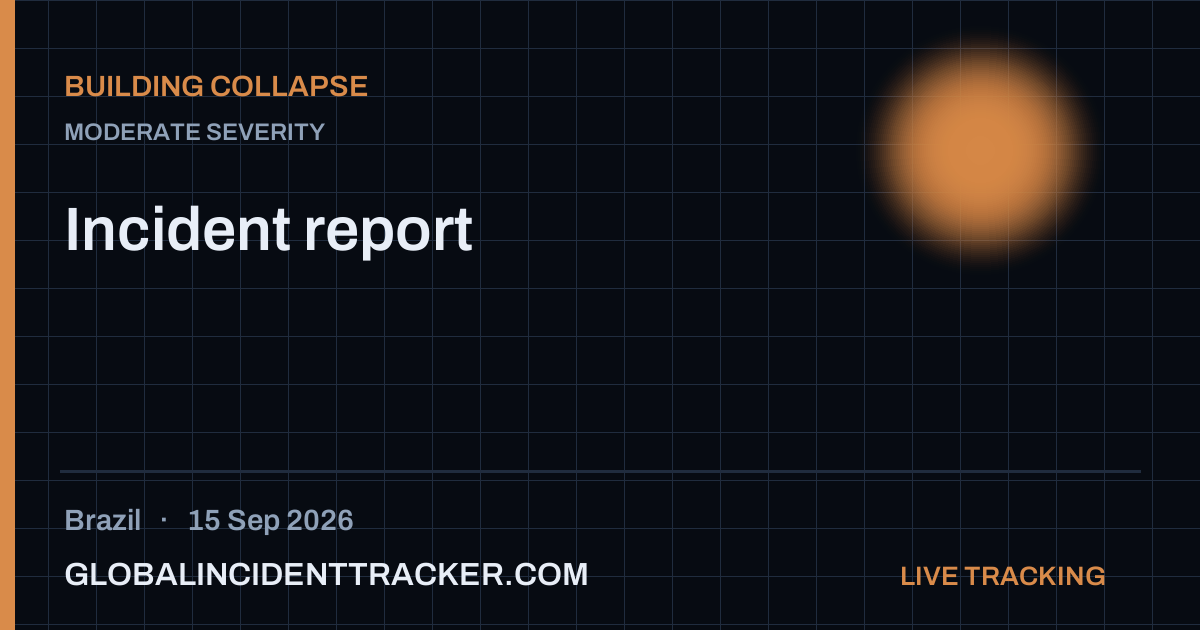 Building Collapse incident in Brazil on 15 September 2026 — Global Incident Tracker report card