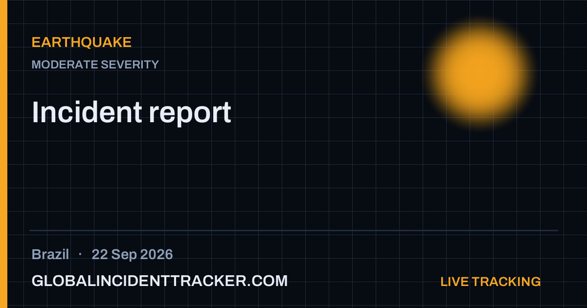 Earthquake incident in Brazil on 22 September 2026 — Global Incident Tracker report card