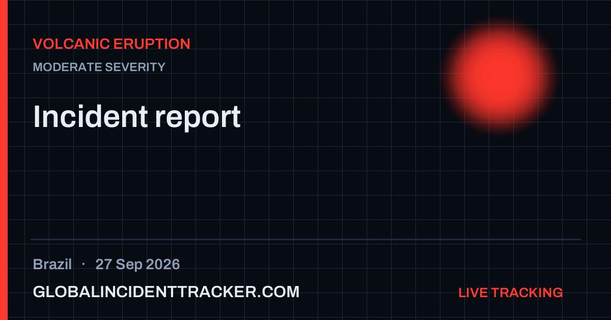 Volcanic Eruption incident in Brazil on 27 September 2026 — Global Incident Tracker report card