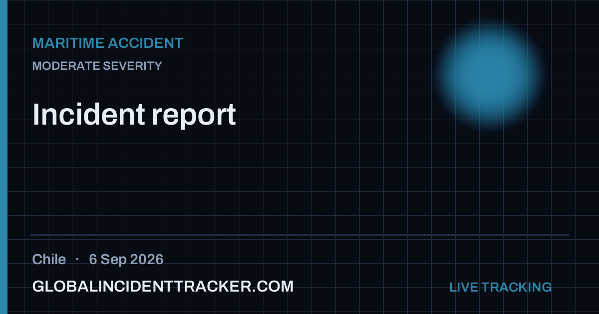 Maritime Accident incident in Chile on 6 September 2026 — Global Incident Tracker report card
