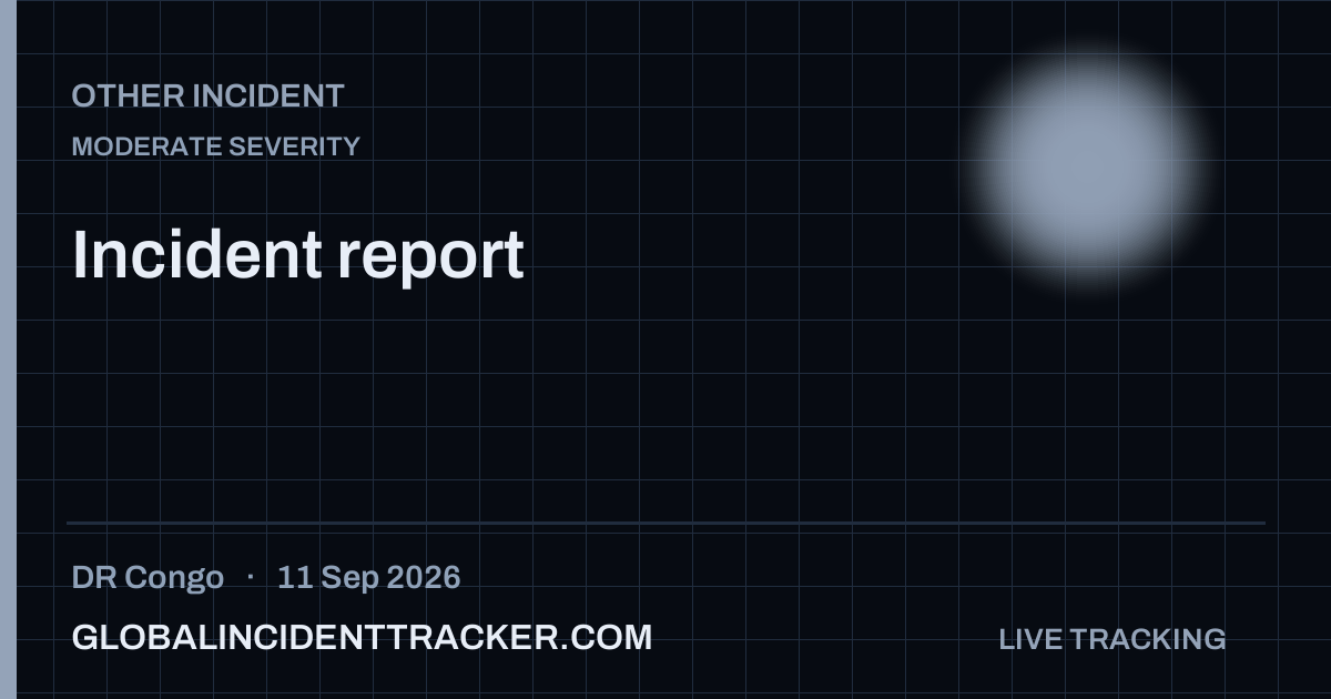 Other Incident incident in DR Congo on 11 September 2026 — Global Incident Tracker report card