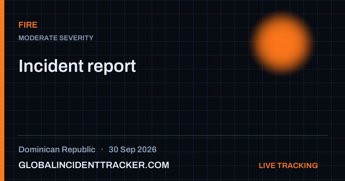Fire incident in Dominican Republic on 30 September 2026 — Global Incident Tracker report card