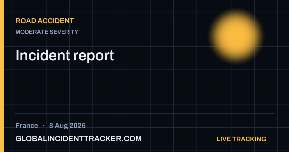 Road Accident incident in France on 8 August 2026 — Global Incident Tracker report card