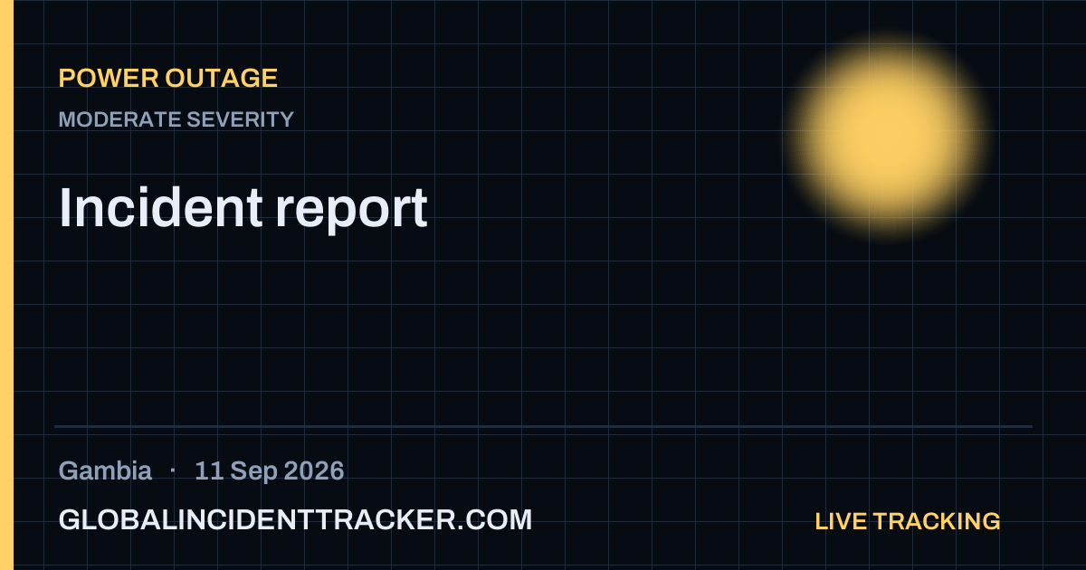 Power Outage incident in Gambia on 11 September 2026 — Global Incident Tracker report card