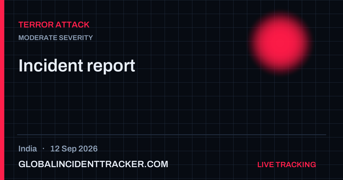 Terror Attack incident in India on 12 September 2026 — Global Incident Tracker report card