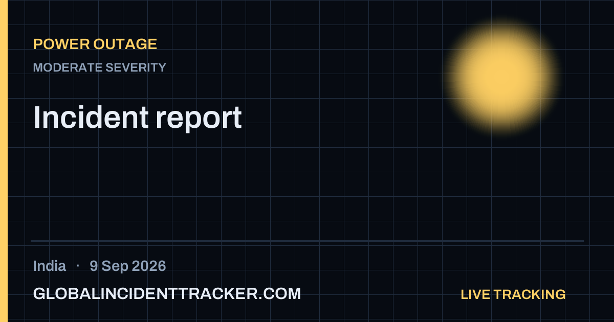 Power Outage incident in India on 9 September 2026 — Global Incident Tracker report card