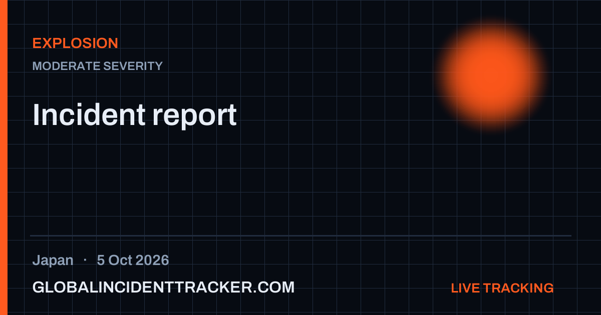 Explosion incident in Japan on 5 October 2026 — Global Incident Tracker report card