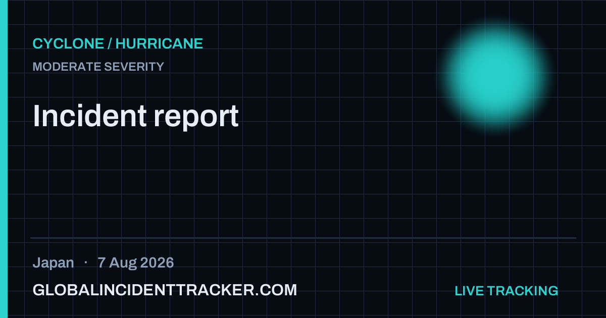 Cyclone / Hurricane incident in Japan on 7 August 2026 — Global Incident Tracker report card