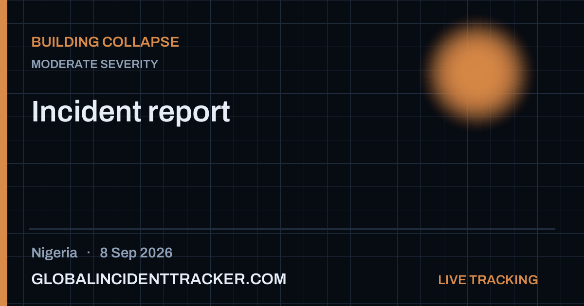 Building Collapse incident in Nigeria on 8 September 2026 — Global Incident Tracker report card