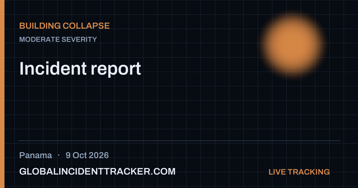 Building Collapse incident in Panama on 9 October 2026 — Global Incident Tracker report card