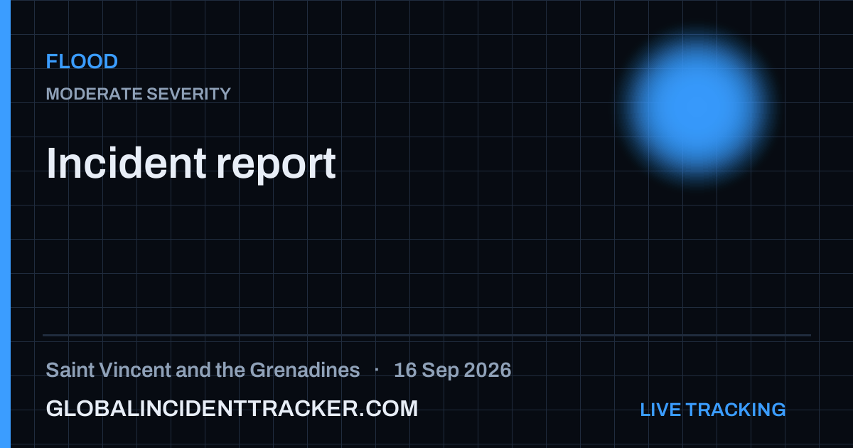 Flood incident in Saint Vincent and the Grenadines on 16 September 2026 — Global Incident Tracker report card