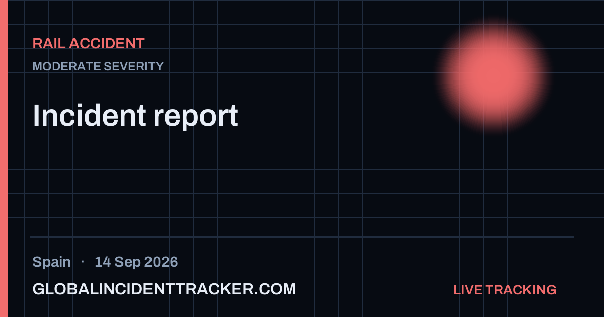 Rail Accident incident in Spain on 14 September 2026 — Global Incident Tracker report card