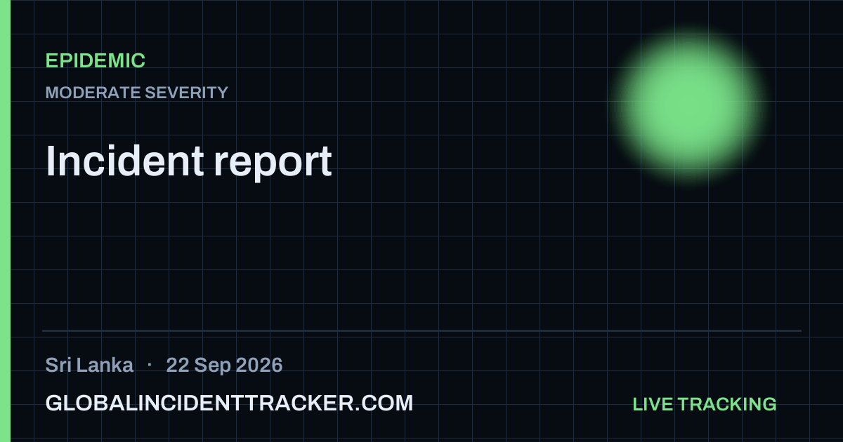 Epidemic incident in Sri Lanka on 22 September 2026 — Global Incident Tracker report card