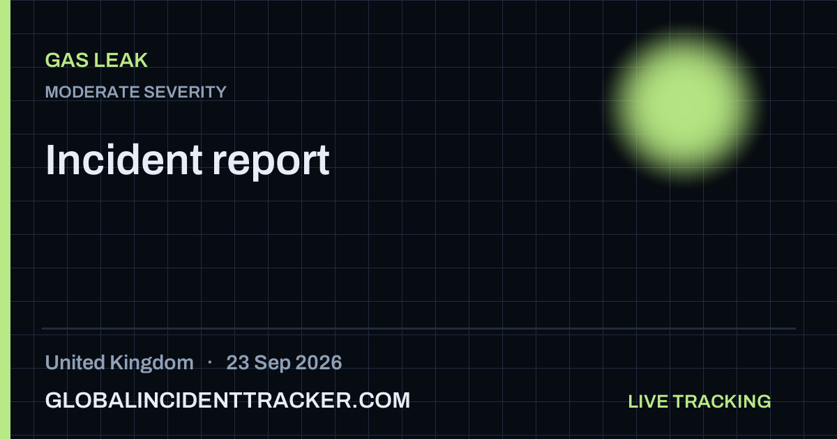Gas Leak incident in United Kingdom on 23 September 2026 — Global Incident Tracker report card