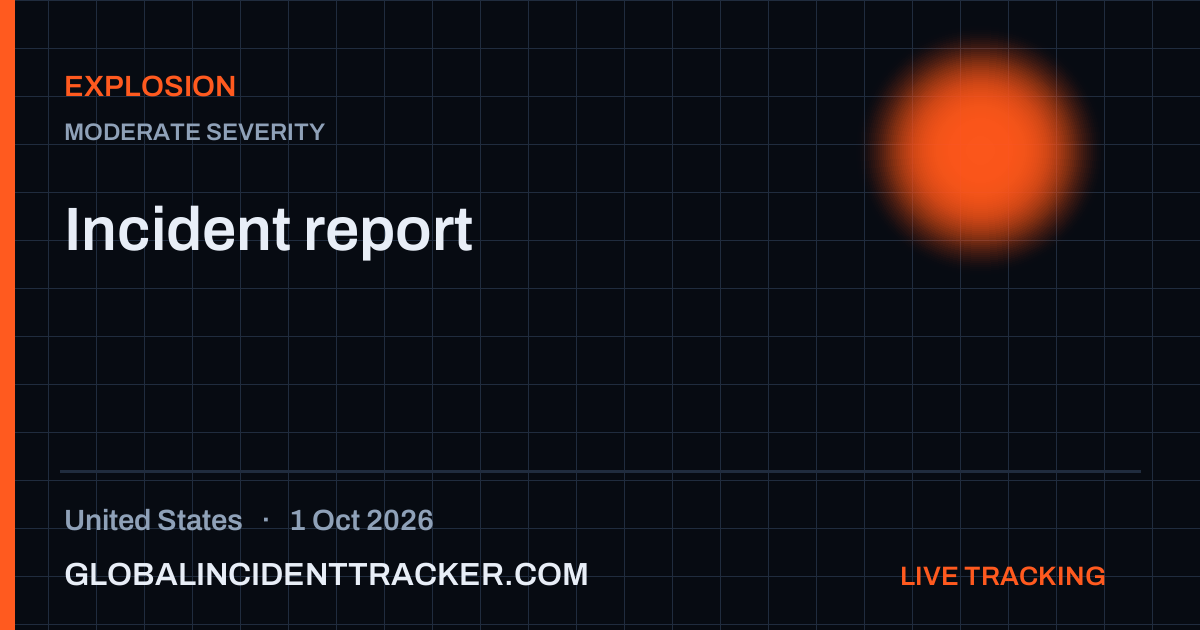 Explosion incident in United States on 1 October 2026 — Global Incident Tracker report card