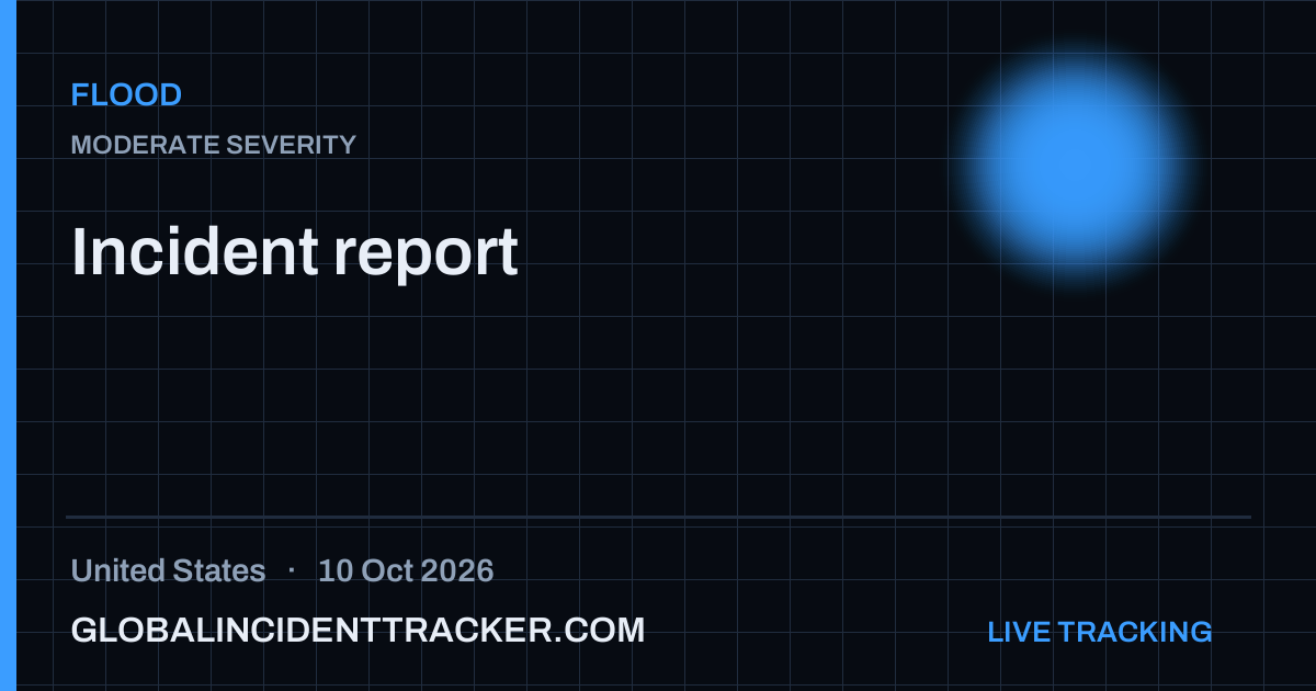 Flood incident in United States on 10 October 2026 — Global Incident Tracker report card