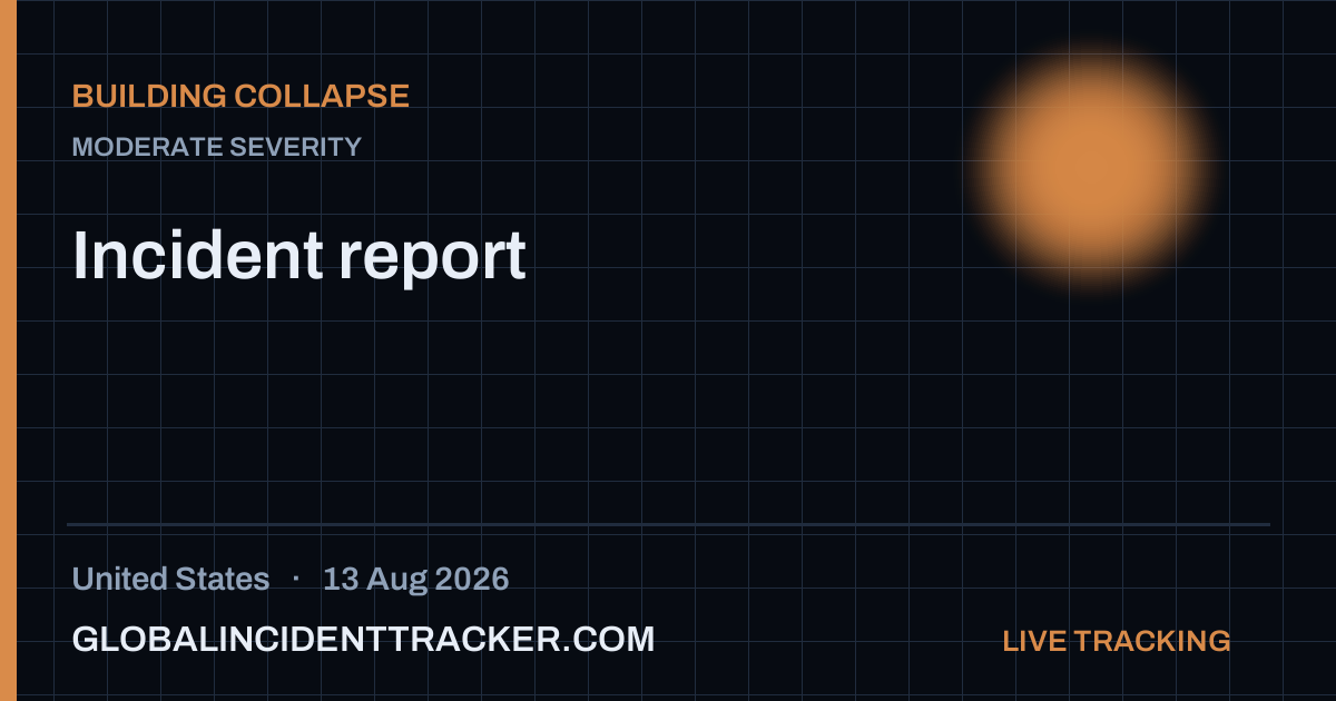 Building Collapse incident in United States on 13 August 2026 — Global Incident Tracker report card