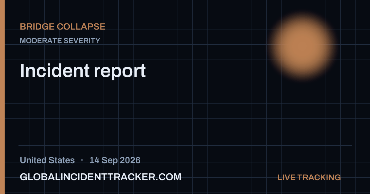 Bridge Collapse incident in United States on 14 September 2026 — Global Incident Tracker report card