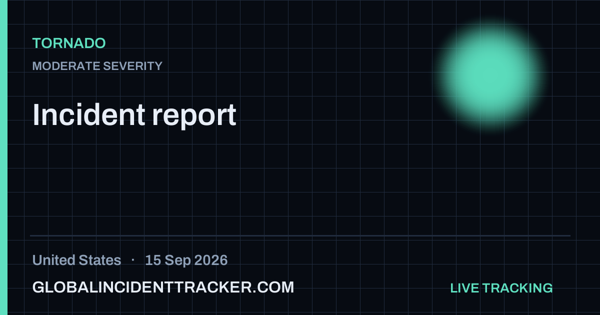 Tornado incident in United States on 15 September 2026 — Global Incident Tracker report card