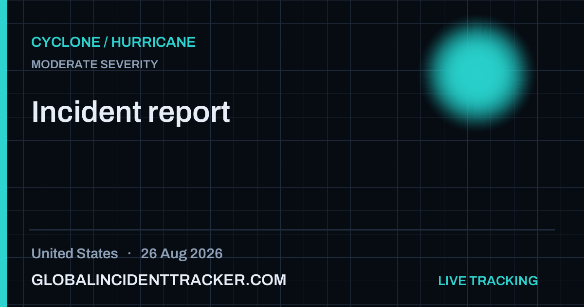 Cyclone / Hurricane incident in United States on 26 August 2026 — Global Incident Tracker report card
