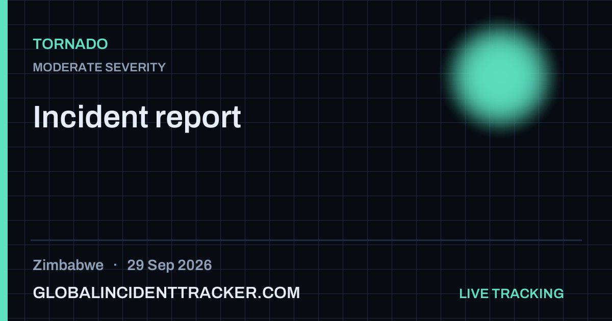 Tornado incident in Zimbabwe on 29 September 2026 — Global Incident Tracker report card