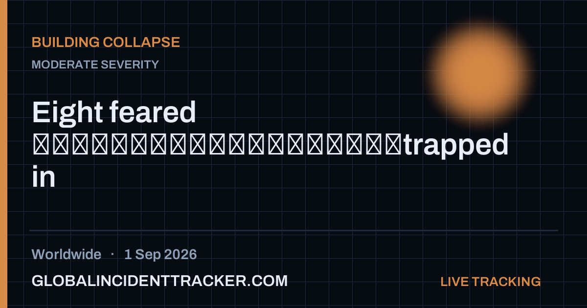 Building Collapse incident in worldwide on 1 September 2026 — Global Incident Tracker report card