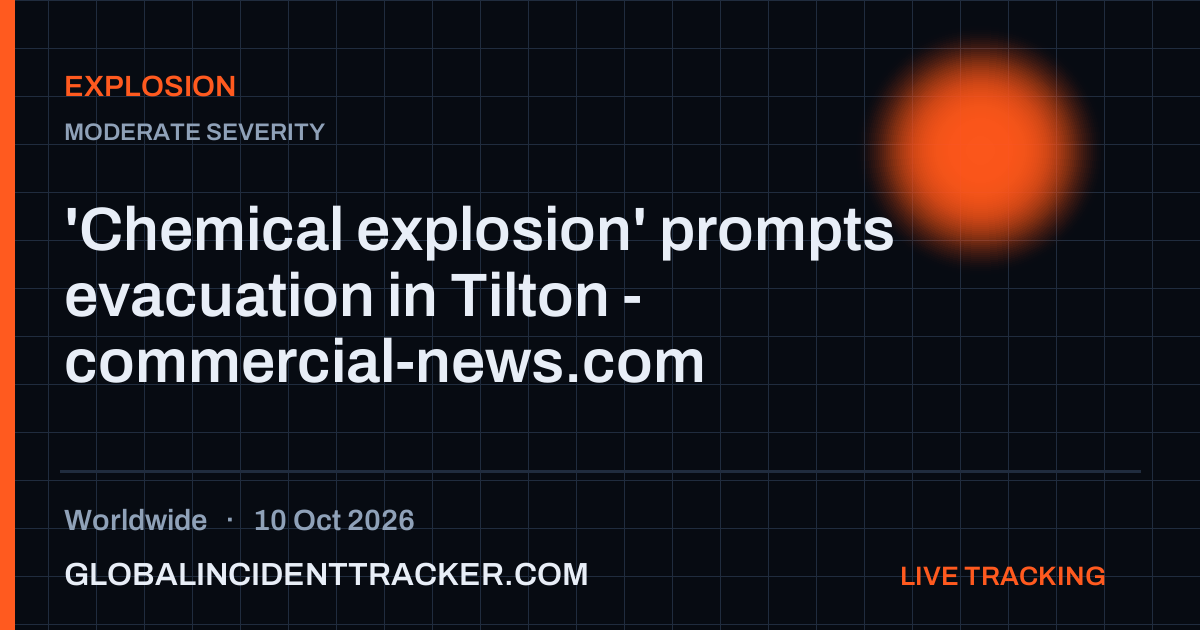 Explosion incident in worldwide on 10 October 2026 — Global Incident Tracker report card