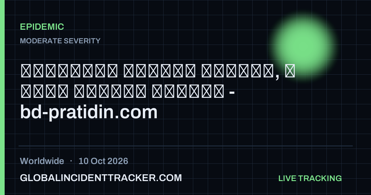 Epidemic incident in worldwide on 10 October 2026 — Global Incident Tracker report card