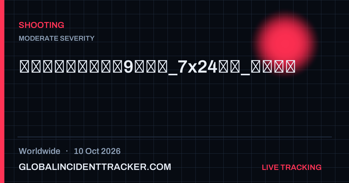Shooting incident in worldwide on 10 October 2026 — Global Incident Tracker report card