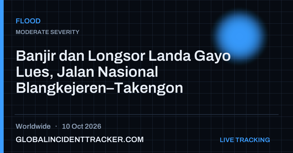 Flood incident in worldwide on 10 October 2026 — Global Incident Tracker report card