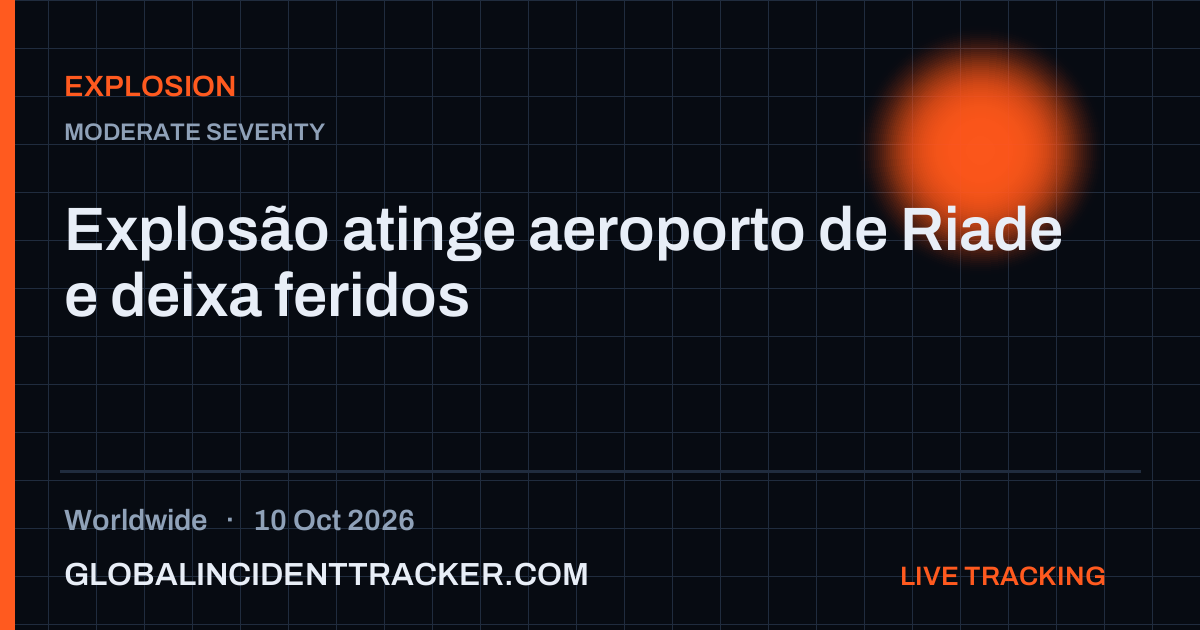 Explosion incident in worldwide on 10 October 2026 — Global Incident Tracker report card