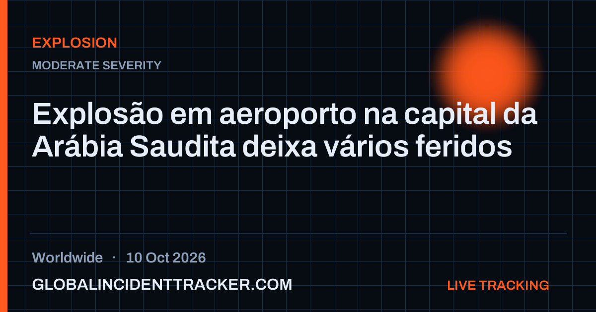 Explosion incident in worldwide on 10 October 2026 — Global Incident Tracker report card