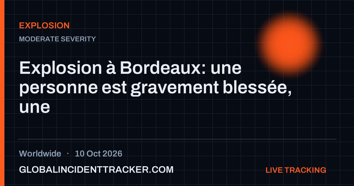 Explosion incident in worldwide on 10 October 2026 — Global Incident Tracker report card