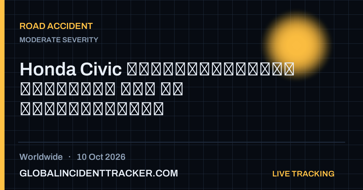 Road Accident incident in worldwide on 10 October 2026 — Global Incident Tracker report card