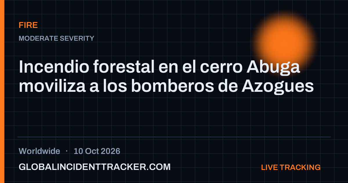 Fire incident in worldwide on 10 October 2026 — Global Incident Tracker report card