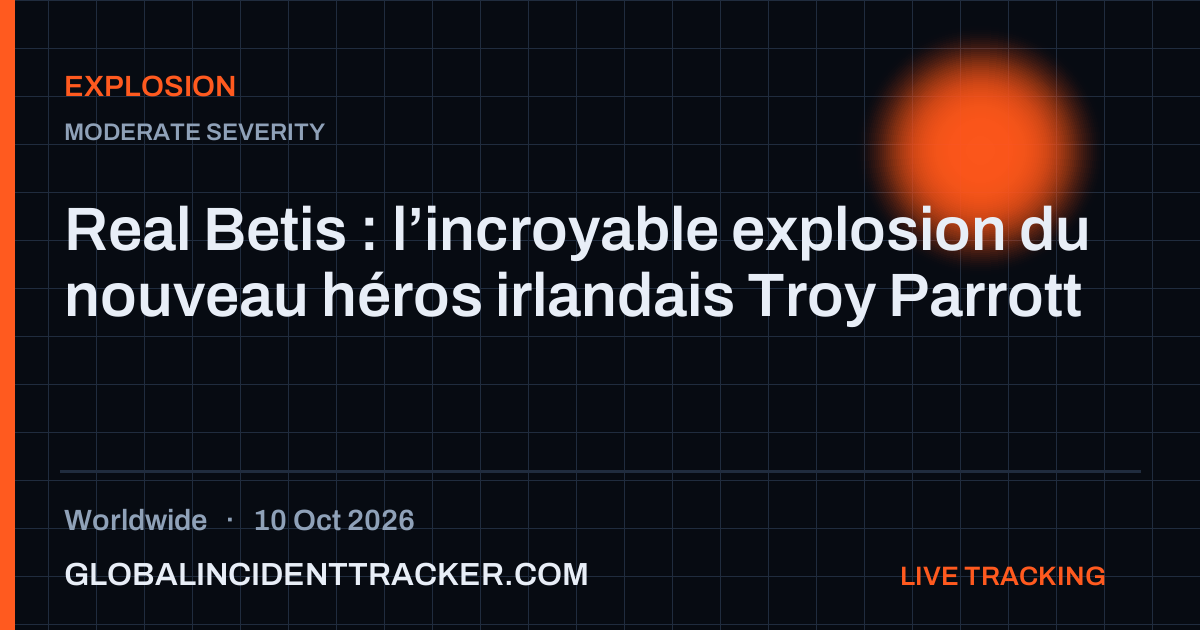 Explosion incident in worldwide on 10 October 2026 — Global Incident Tracker report card