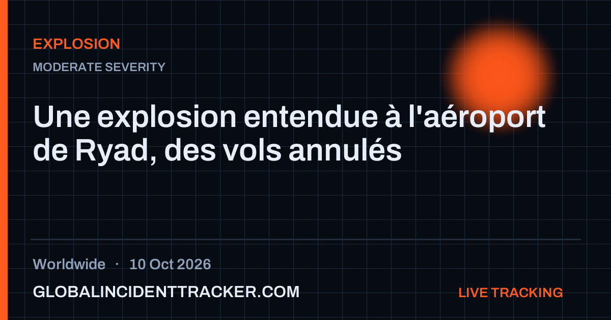 Explosion incident in worldwide on 10 October 2026 — Global Incident Tracker report card