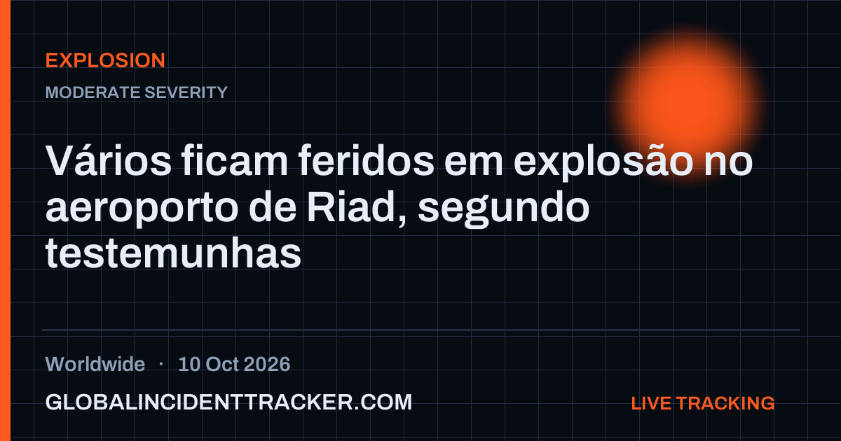 Explosion incident in worldwide on 10 October 2026 — Global Incident Tracker report card