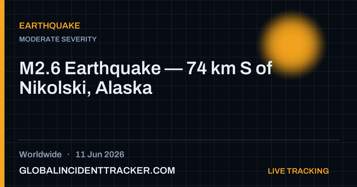 Earthquake incident in worldwide on 11 June 2026 — Global Incident Tracker report card