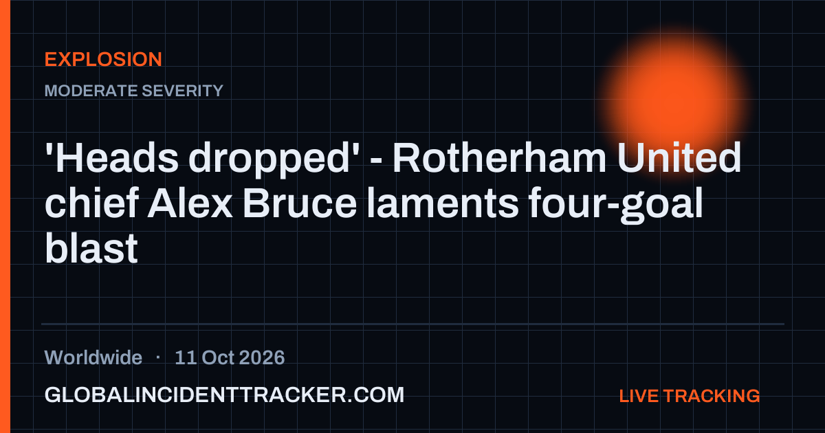 Explosion incident in worldwide on 11 October 2026 — Global Incident Tracker report card