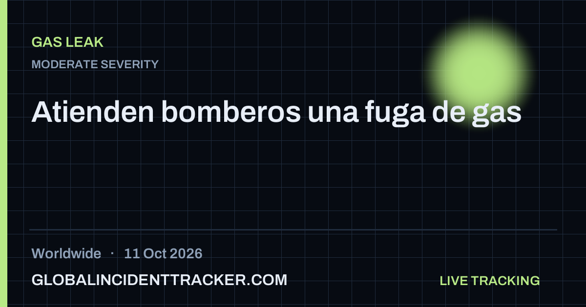 Gas Leak incident in worldwide on 11 October 2026 — Global Incident Tracker report card
