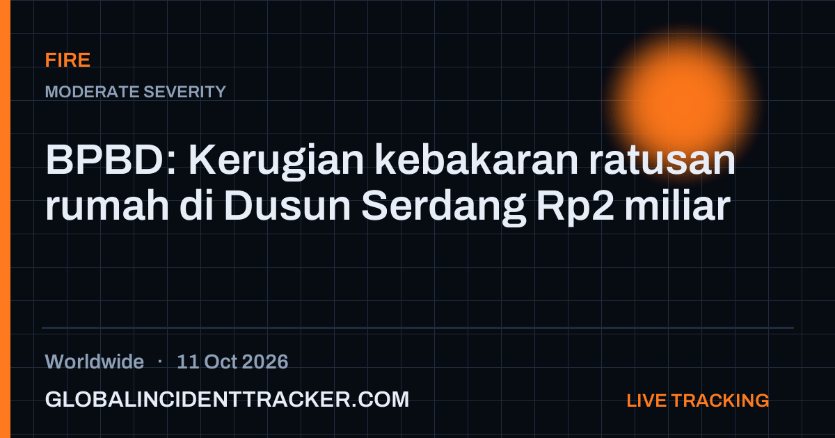 Fire incident in worldwide on 11 October 2026 — Global Incident Tracker report card