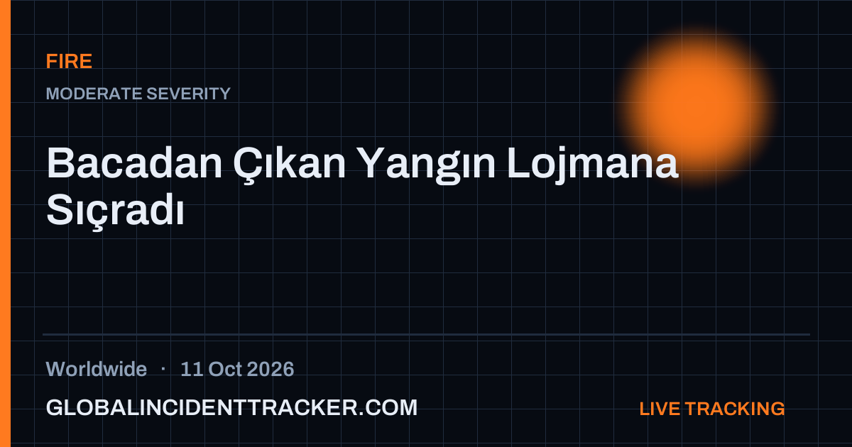 Fire incident in worldwide on 11 October 2026 — Global Incident Tracker report card