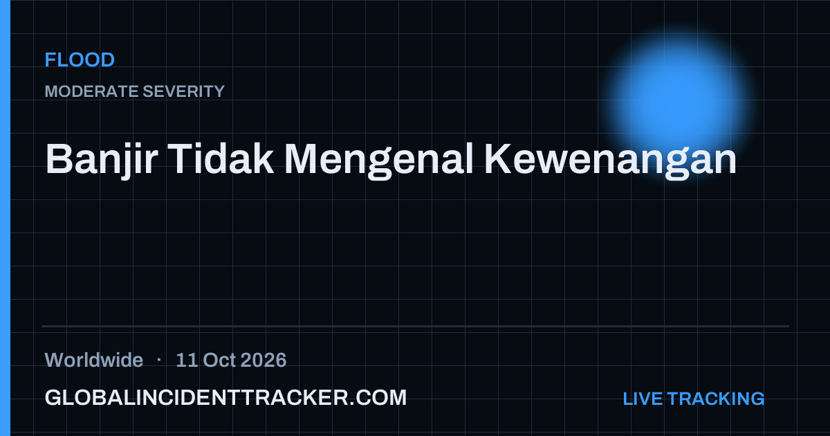 Flood incident in worldwide on 11 October 2026 — Global Incident Tracker report card