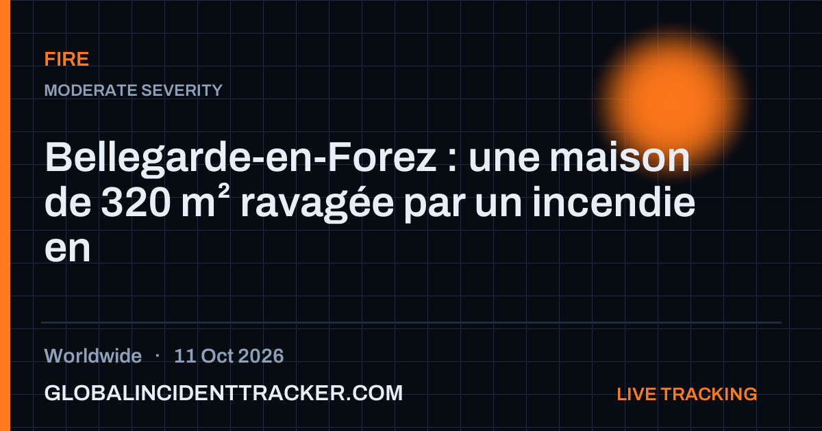 Fire incident in worldwide on 11 October 2026 — Global Incident Tracker report card