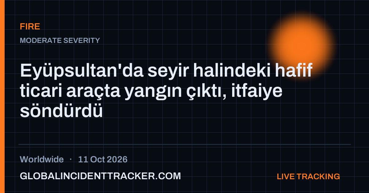Fire incident in worldwide on 11 October 2026 — Global Incident Tracker report card