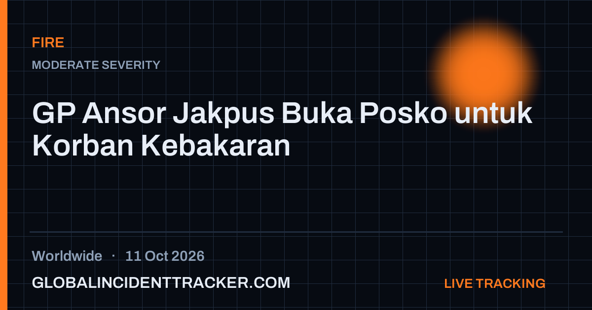 Fire incident in worldwide on 11 October 2026 — Global Incident Tracker report card