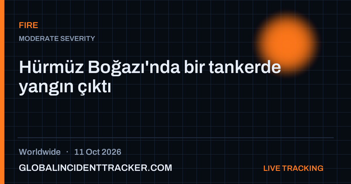 Fire incident in worldwide on 11 October 2026 — Global Incident Tracker report card